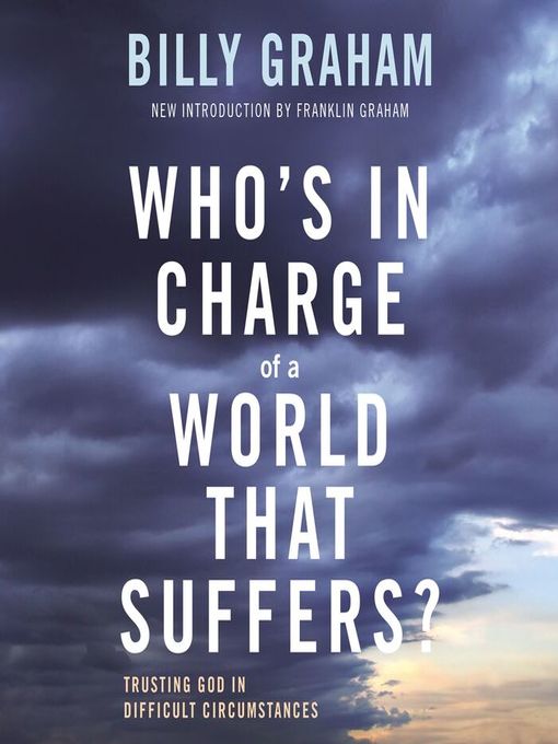 Title details for Who's In Charge of a World That Suffers? by Billy Graham - Available